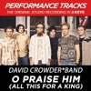 O Praise Him (All This for a King) [Performance Tracks] - EP