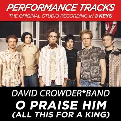 O Praise Him (All This for a King) [Performance Tracks] - EP - David Crowder Band