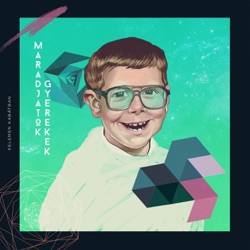 Kelemen Kabátban - Maradjatok Gyerekek (feat. Eckü)