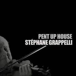 Pent up House - Stéphane Grappelli Pent up House - Stéphane Grappelli