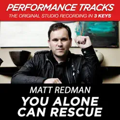 You Alone Can Rescue (Performance Tracks) - EP - Matt Redman