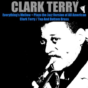 Everything's Mellow + Plays the Jazz Version of All American / Clark Terry / Top and Bottom Brass