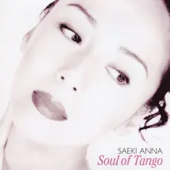 Soul of Tango - Anna Saeki Soul of Tango - Anna Saeki