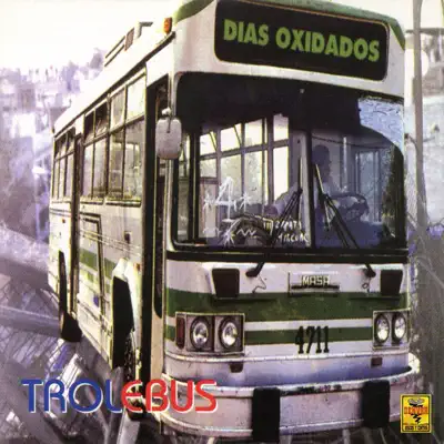 Días Oxidados - Trolebus