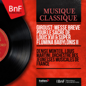 Giroust: Messe brève pour le sacre de Louis XVI & Super flumina Babylonis II (Mono Version) - Denise Monteil, Louis Martini & Orchestre des Jeunesses musicales de France