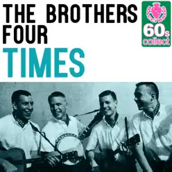 Times (Remastered) - Single - The Brothers Four Times (Remastered) - Single - The Brothers Four
