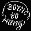 Born To Hang