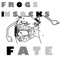 Fate - Frogs In Socks lyrics
