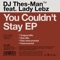 You Couldn't Stay (Dub Mix) [feat. Lady Lebz] - Dj Thes-Man lyrics