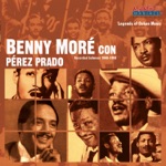 Legends of Cuban Music: Benny Moré (Con Pérez Prado) [Recorded Between 1948-1950] [with Pérez Prado]