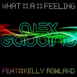 What a Feeling (feat. Kelly Rowland) [Remixes] - Alex Gaudino