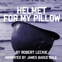 Robert Leckie - Helmet for My Pillow: From Parris Island to the Pacific: A Young Marine's Stirring Account of Combat in World War II (Unabridged) artwork