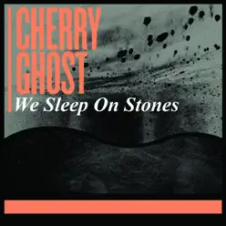 We Sleep On Stones - Single - Cherry Ghost