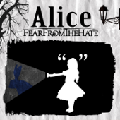 Alice - FEAR FROM THE HATE