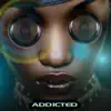 Addicted (feat. Gorilla Tek) album lyrics, reviews, download