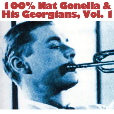 100% Nat Gonella & His Georgians, Vol. 1 - Nat Gonella & His Georgians 100% Nat Gonella & His Georgians, Vol. 1 - Nat Gonella & His Georgians
