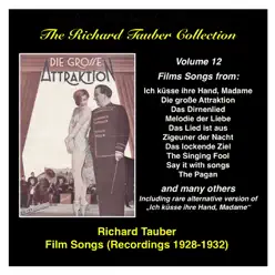 The Richard Tauber Collection, Vol. 12: Film Songs (Recordings 1928-1932) - Richard Tauber The Richard Tauber Collection, Vol. 12: Film Songs (Recordings 1928-1932) - Richard Tauber