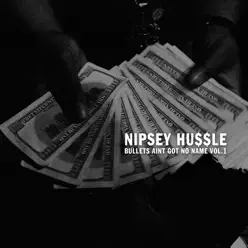 Bullets Ain't Got No Name, Vol. 1 - Nipsey Hussle