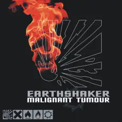 Earthshaker - Malignant Tumour