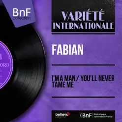 I'm a Man / You'll Never Tame Me (feat. Pete de Angelis) [Mono Version] - Single - Fabian