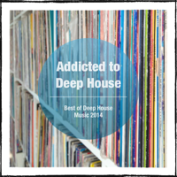 Various Artists - Addicted to Deep House (Best of Deep House Music 2014) artwork