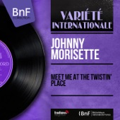 Johnny Morisette - Meet Me at the Twistin' Place