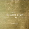 The Gospel Story - Lincoln Berean Worship