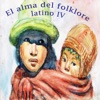 El Alma del Folklore Latino IV