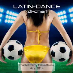 Latin Dance - Football Party Dance Hits 2014 by Dj-Chart album reviews, ratings, credits