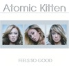 Atomic Kitten - Feels So Good