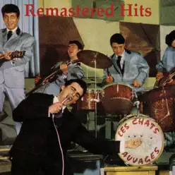 Remastered Hits - Les Chats Sauvages Remastered Hits - Les Chats Sauvages