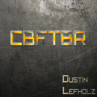 Cbftbr - EP by Dustin Lefholz album reviews, ratings, credits