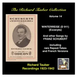 The Richard Tauber Collection, Vol. 14: Franz Schubert's "Winterreise," D. 911 & Other Songs - Richard Tauber The Richard Tauber Collection, Vol. 14: Franz Schubert's "Winterreise," D. 911 & Other Songs - Richard Tauber