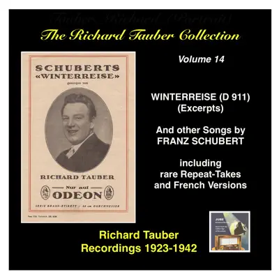 The Richard Tauber Collection, Vol. 14: Franz Schubert's "Winterreise," D. 911 & Other Songs - Richard Tauber The Richard Tauber Collection, Vol. 14: Franz Schubert's "Winterreise," D. 911 & Other Songs - Richard Tauber