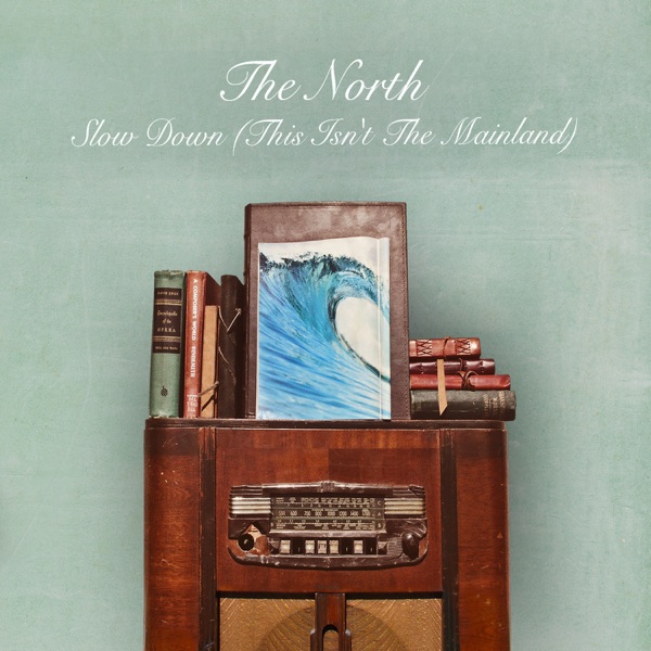 Slow Down (This Isn't the Mainland) - The North