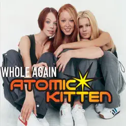 Whole Again - Single - Atomic Kitten