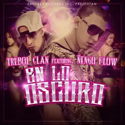En Lo Oscuro (feat. DJ Joe) - Single by Trebol Clan & Ñengo Flow album reviews, ratings, credits