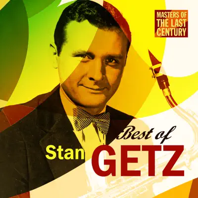 Masters of the Last Century: Best of Stan Getz - Stan Getz