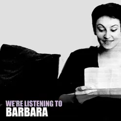 We're Listening To Barbara - Barbara