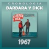 Bárbara y Dick - Cronología: Bárbara y Dick (1967)