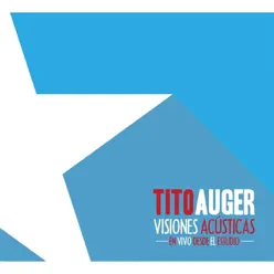 Visiones Acústicas en Vivo Desde el Estudio - Tito Auger