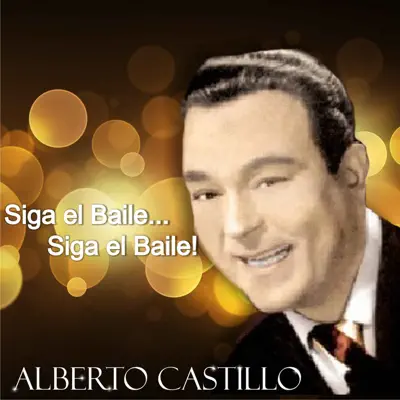 Siga el Baile... Siga el Baile! (feat. Orquesta Típica Alberto Castillo) - Alberto Castillo