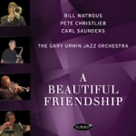 Bill Watrous, Pete Christlieb, Carl Saunders & The Gary Urwin Jazz Orchestra - A Beautiful Friendship (feat. Christian Jacob)