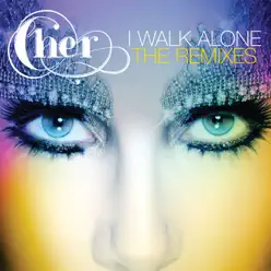 I Walk Alone (Remixes) - Cher