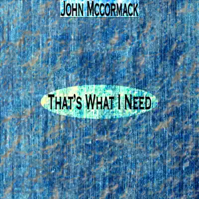 That's What I Need (Remastered) - John McCormack