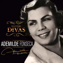 Série Super Divas - Ademilde Fonseca (féat. Baby Do Brasil) - Ademilde Fonseca