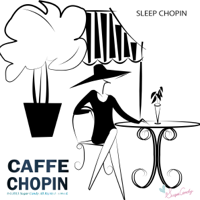 Sleep chopin - Café Chopin artwork