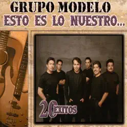 Esto Es Lo Nuestro: 20 Éxitos - Grupo Modelo