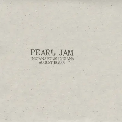 Indianapolis, IN 18-August-2000 (Live) - Pearl Jam