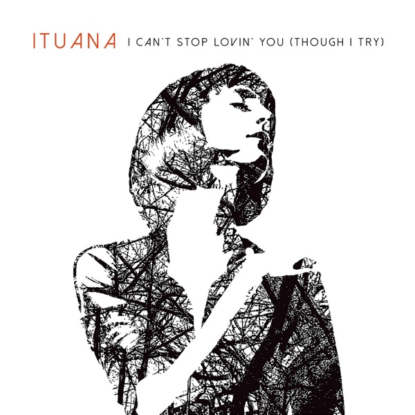Ituana - I Can't Stop Lovin' You (Though I Try)